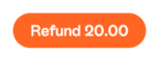 Refund 20.00 button, fictional amount