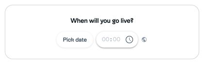 When will you go live? timing field with date and time controls