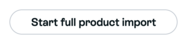 Start full product import button