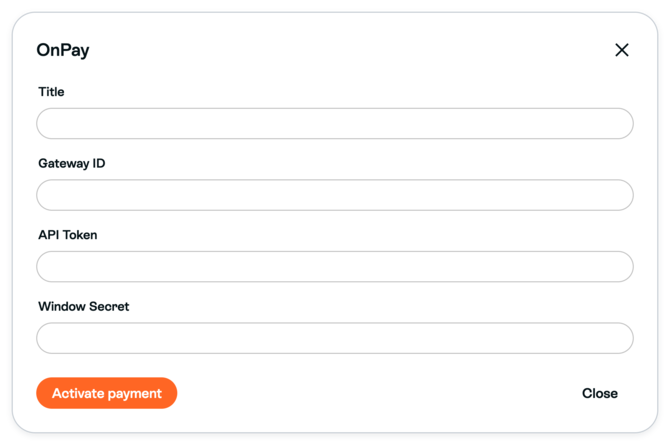 Inactive OnPay form with blank Title, Gateway ID, API Token and Window Secret fields, Activate payment and Close