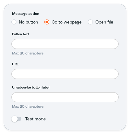 Message action choices with blank Button text, URL and Unsubscribe button label fields and Test mode off